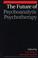 Cover of: The Future of Psychoanalytic Psychotherapy