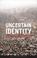 Cover of: Uncertain Identity