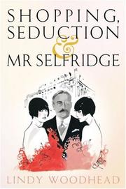 Cover of: Shopping, Seduction & Mr Selfridge by Lindy Woodhead