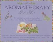 Cover of: The Aromatherapy Gift Set: Everything You Need to Start Using Essential Oils for Health and Relaxation