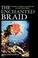 Cover of: The enchanted braid