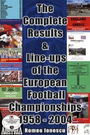 Cover of: The Complete Results and Line-ups of the European Football Championships 1958-2004 by Romeo Ionescu