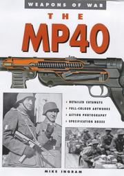 Cover of: The MP-40 (Weapons of War) by Mike Ingram