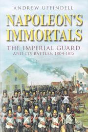 Napoleon's immortals by Andrew Uffindell