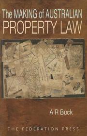 The Making of Australian Property Law by A. R. Buck