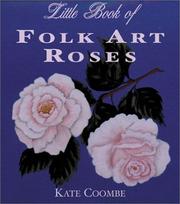 Cover of: The Little Book of Folk Art Roses by Kate Coombe