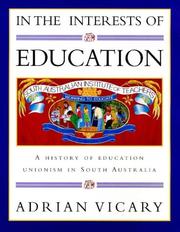 Cover of: In the Interests of Education: A History of Education Unionism in South Australia