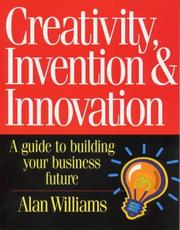 Cover of: Creativity, Invention and Innovation | Alan Williams