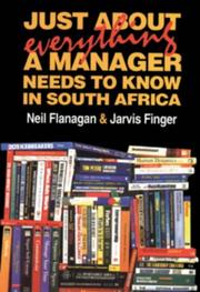 Cover of: Just About Everything a Manager Needs to Know in South Africa by Neil Flanagan, Jarvis Finger