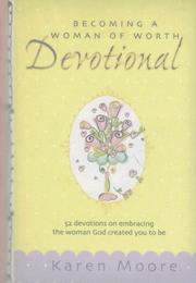 Cover of: Becoming a Woman of Worth Devotional (Woman of Worth Range) by Karen Moore