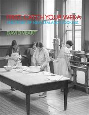 Cover of: First, Catch Your Weka: The Story of New Zealand Cooking