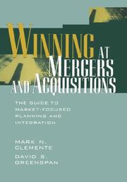Cover of: Winning at mergers and acquisitions: the guide to market-focused planning and integration