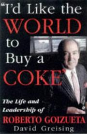 Cover of: I'd like the world to buy a coke: the life and leadership of Roberto Goizueta