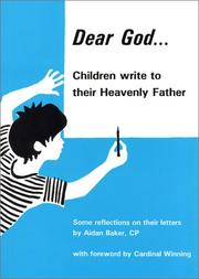 Dear God... Children write to their Heavenly Father by Aidan C.P. Baker