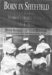 Cover of: Born in Sheffield: A History of the Women's Health Services: 1864-2000