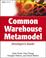 Cover of: Common Warehouse Metamodel Developer's Guide