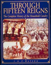 Cover of: Through Fifteen Reigns: A Complete History of the Household Cavalry