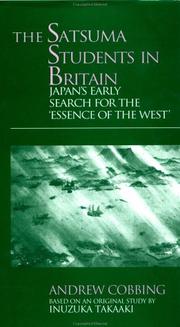 Cover of: The Satsuma Students in Britain: Japan's Early Search for the essence of the West' (Meiji Japan)