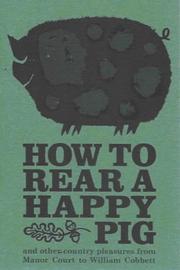 Cover of: How to Rear a Happy Pig (Pickpockets) by William Cobbett