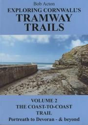 Cover of: Exploring Cornwall's Tramway Trails: The Coast-to-coast Trail