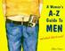 Cover of: A Woman's A-Z Guide to Men