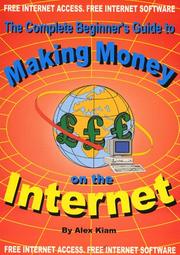 Cover of: Complete Beginner's Guide to Making Money on the Internet