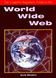 Cover of: The Complete Beginner's Guide to the World Wide Web by Scott Western