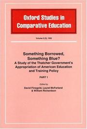Cover of: Something Borrowed, Something Blue? A Study of the Thatcher Government's Appropriation of American Education and Training Policy (Oxford Studies in Comparative ... (Oxford Studies in Comparative Education) by 