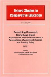 Cover of: Something Borrowed, Something Blue? A Study of the Thatcher Government's Appropriation of American Education and Training Policy (Oxford Studies in Comparative Education) by 