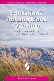 Cover of: Education's Abiding Moral Dilemma: Merit and Worth in the Cross-Atlantic Democracies, 1800-2006 (Oxford Studies in Comparative Education)