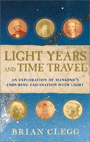 Cover of: Light Years and Time Travel: An Exploration of Mankind's Enduring Fascination With Light