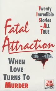 Cover of: Fatal Attraction: When Love Turns to Murder (True Crime Library)