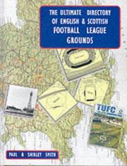 Cover of: The Ultimate Directory of English and Scottish Football (Soccer) League Grounds