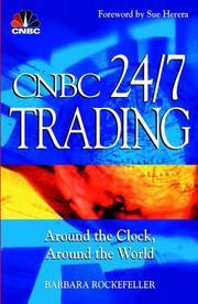 Cover of: CNBC 24/7 Trading: Around the Clock, Around the World