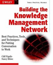 Cover of: Building the Knowledge Management Network: Best Practices, Tools, and Techniques for Putting Conversation to Work