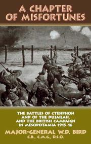 Cover of: A CHAPTER OF MISFORTUNES: The Battles of Ctesiphon and of the Dujailah, and the British Campaign in Mesopotamia 1915-16 (Helion Library of the Great War)