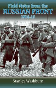Cover of: FIELD NOTES FROM THE RUSSIAN FRONT 1914-15 (Helion Library of the Great War) by Stanley Washburn