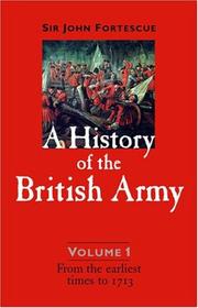 Cover of: A HISTORY OF THE BRITISH ARMY: Volume 1: From The Earliest Times To 1713 (History of the British Army)
