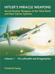 Cover of: HITLER'S MIRACLE WEAPONS: Secret Nuclear Weapons of the Third Reich and their Carrier Systems volume 1 - Luftwaffe and Kriegsmarine