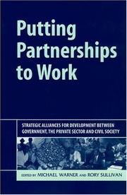 Cover of: Putting Partnership To Work: Strategic Alliances for Development Between Government, The Private Sector and Civil Society