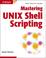 Cover of: Mastering Unix shell scripting