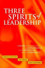 Cover of: Three Spirits of Leadership: The United Voice of the Entrepreneur, the Corporation and the Community