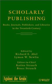 Cover of: Scholarly publishing by edited by Richard E. Abel, Lyman W. Newlin ; editors-in-chief, Katina Strauch, Bruce Strauch.