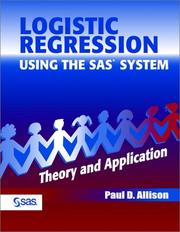 Cover of: Logistic Regression Using the SAS System: Theory and Application