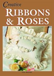 Cover of: Creative Ribbons & Roses by Gail Rogers
