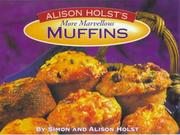 Cover of: More Marvellous Muffins by Alison Holst, Simon Holst