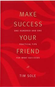 Cover of: Make Success Your Friend: One Hundred and One Practical Tips for What Succeeds