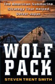 Cover of: Wolf Pack: The American Submarine Strategy That Helped Defeat Japan