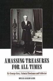 Cover of: Amassing Treasures for All Times: Sir George Grey And His Libraries