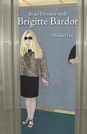 Cover of: In an Elevator with Brigitte Bardot by Michael Lee